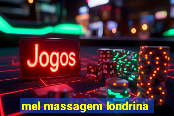 mel massagem londrina